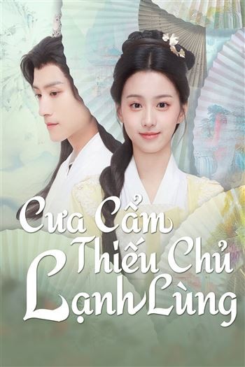 Xem phim Cưa Cẩm Thiếu Chủ Lạnh Lùng tại ghienphim